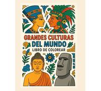 GRANDES CULTURAS DEL MUNDO: LIBRO DE COLOREAR