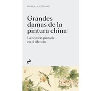 GRANDES DAMAS DE LA PINTURA CHINA: La historia pintada en el silencio (ARTE)