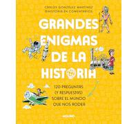 Grandes enigmas de la historia (Colección Grandes enigmas): 120 preguntas (y respuestas) sobre el mundo que nos rodea (No ficción infantil)