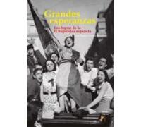 Grandes Esperanzas. Los Logros De La Ii Republica Española