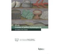 Grandes et petites mythologies: Tome 3, Les noms et les choses