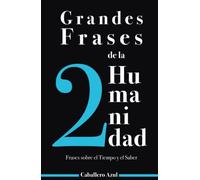GRANDES FRASES DE LA HUMANIDAD: Frases sobre el Tiempo y el Saber