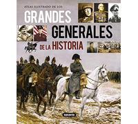 Grandes generales de la historia (Atlas Ilustrado)