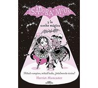 Grandes historias de Isadora Moon 2 - Isadora Moon y la noche mágica: ¡Un libro mágico con purpurina en cubierta! (Harriet Muncaster)