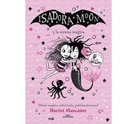 Grandes historias de Isadora Moon 5 - Isadora Moon y la sirena mágica: ¡Un libro mágico con purpurina en cubierta! (Harriet Muncaster)