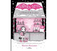 Grandes historias de Isadora Moon 6 - Isadora Moon y el festival de la nieve: ¡Un libro mágico con purpurina en cubierta! (Harriet Muncaster)
