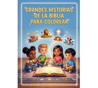 Grandes historias de la Biblia para colorear: 29 Cuentos Cortos y Dibujos de Grandes Trazos para Niños Pequeños: Un Viaje Creativo desde la Creación hasta Jesús