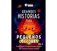 Grandes historias para pequeños lectores: Antología hispanoamericana de cuentos para niños - Volumen 2