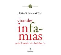 Grandes infamias en la historia de Andalucía (SIN COLECCION)