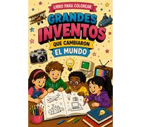 Grandes inventos que cambiaron el mundo: Libro para colorear