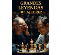 Grandes leyendas del ajedrez: De Morphy a Gukesh: La Historia Épica de los Campeones Mundiales que Transformaron el Juego Ciencia
