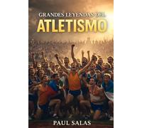 Grandes leyendas del atletismo: De Jesse Owens a Mondo Duplantis: 50 Historias de Gloria, Récords y Triunfo Olímpico