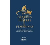 Grandes líderes femeninas: Lecciones de Resistencia, Innovación y Poder Femenino