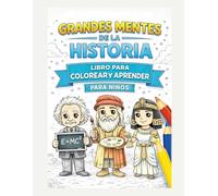 Grandes Mentes de la Historia: Libro para Colorear y Aprender para Niños,Aprende sobre Científicos, Artistas y Líderes Mientras Coloreas