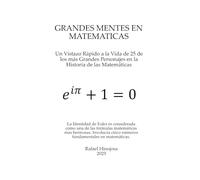 GRANDES MENTES EN MATEMATICAS: Un Vistazo Rápido a la Vida de 25 de los más Grandes Personajes en la Historia de las Matemáticas
