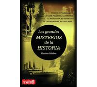 Grandes misterios de la historia, los: Nuevos descubrimientos que revelan aspectos desconocidos sobre los más célebres e inexplicables enigmas y misterios de la Historia. (GRANDES ENIGMAS)