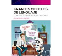 Grandes modelos de lenguaje: Conceptos, técnicas y aplicaciones (SIN COLECCION)