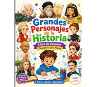 GRANDES PERSONAJES DE LA HISTORIA: Libro de Colorear Educativo para Niños con Héroes, Genios, Artistas, Científicos y Líderes que Cambiaron el Mundo