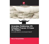Grandes Potências VS Estados Fracos: O Caso de Chipre: Do Conflito Colonial a uma Solução Federal?