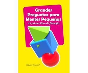 Grandes Preguntas para Mentes Pequeñas: mi primer libro de filosofía