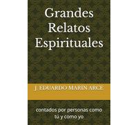 Grandes Relatos Espirituales: contados por personas como tú y como yo (PROVOLUCIÓN VITAL)