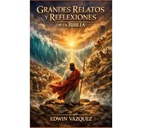Grandes Relatos y Reflexiones de la Biblia