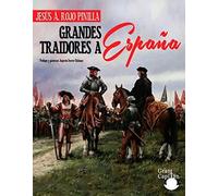 GRANDES TRAIDORES A ESPAÑA: PORQUE CONOCER QUIEN NOS TRAICIONA NOS HACE MÁS FUERTES (SIN COLECCION)