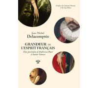 Grandeur de l'esprit français: Dix portraits d'Ambroise Paré à Saint-Simon