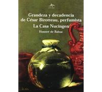 Grandeza y decadencia de César Birotteau, perfumista / La casa de Nucingen (Clásica Maior)