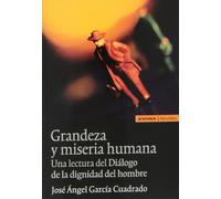 Grandeza y miseria humana: un lectura del diálogo de la dignidad del hombre (Filosofía)
