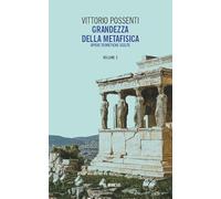 Grandezza della metafisica. Opere teoretiche scelte (Vol. 2) (Mimesis)