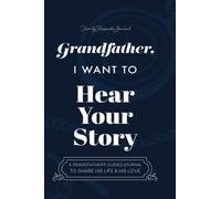 Grandfather, I Want to Hear Your Story: A Grandfather's Guided Journal to Share His Life and His Love (Hear Your Story Books)
