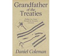 Grandfather of the Treaties: Finding Our Future Through the Wampum Covenant