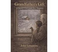 Grandfather’s Gift: A Snowy Christmas Eve Memory