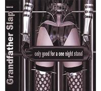 Grandfather-Slap - Only Good for a One Night Stand