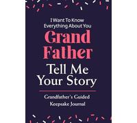 Grandfather, Tell Me Your Story: A Guided Keepsake Journal to Record Your Memories, Moments, and Wisdom