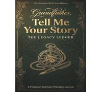 Grandfather, Tell Me Your Story: The Legacy Ledger: A Guided Life Story Memory Book & Photo Keepsake Journal to Preserve Family History | A Meaningful ... or Papa for Father's Day and Birthdays