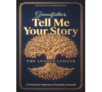 Grandfather, Tell Me Your Story: The Legacy Ledger: A Guided Life Story Memory Book & Photo Keepsake Journal to Preserve Family History | A Meaningful ... or Papa for Father's Day and Birthdays