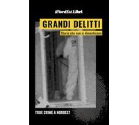 Grandi delitti. Storie che non si dimenticano (True crime a Nordest)