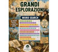 Grandi Esplorazioni Parole Intrecciate: Vol. 142: 80 Crucipuzzle sulla Storia dell'Esplorazione Umana: Navigatori, Poli, Continenti e Spazio - Stampa a Caratteri Grandi