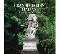 Grandi giardini italiani. L'essenza del paradiso. Ediz. a colori: The Essence of Paradise