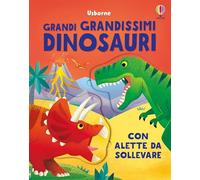 Grandi grandissimi dinosauri. Ediz. a colori (Grandi grandissime alette)