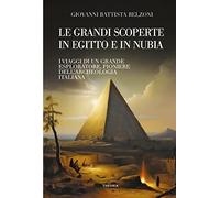 Grandi scoperte in Egitto e in Nubia. Ediz. integrale (Caravelle)