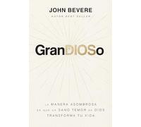 GranDIOSo: La manera asombrosa en que un sano temor de Dios transforma tu vida