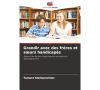 Grandir avec des frères et sœurs handicapés: Aspects des facteurs favorisant et entravant le développement
