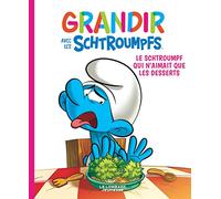 Grandir avec les Schtroumpfs - Tome 3 - Le Schtroumpf qui n'aimait que les desserts (Grandir avec les Schtroumpfs, 3)