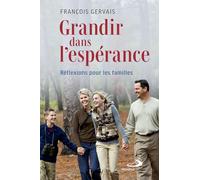 Grandir dans l'espérance: Réflexions pour les familles