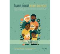 Grandir Ensemble - La Tendresse Comme Boussole - TOME 1 - Enfance Adolescence: Guide sensible des parentalités contemporaines - Être parent, être enfant : une relation pour la vie
