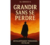 Grandir sans Se Perdre: Développement personnel en Islam