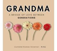 GRANDMA: A Bridge of Love Between Generations (Silencios Ilustrados)